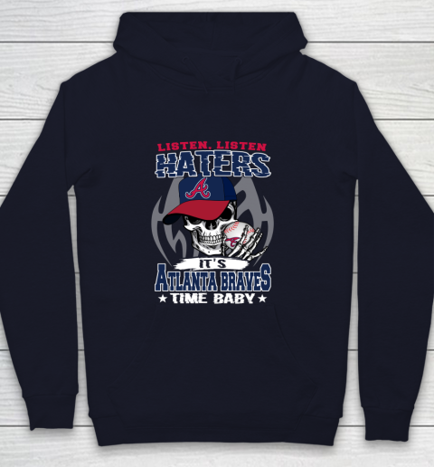 Listen Haters It is BRAVES Time Baby MLB Youth Hoodie 2