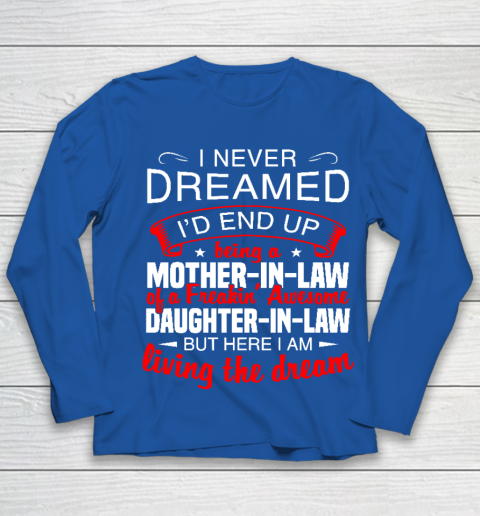 I Never Dreamed I'd End Up Being A Mother In Law Of Daughter In Law Youth Long Sleeve 7