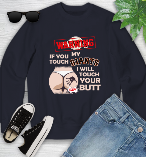 San Francisco Giants MLB Baseball Warning If You Touch My Team I Will Touch My Butt Youth Sweatshirt 2