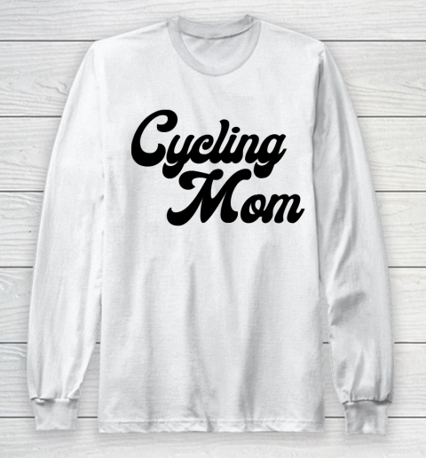 Mother's Day Funny Gift Ideas Apparel  Cycling mom T Shirt Long Sleeve T-Shirt
