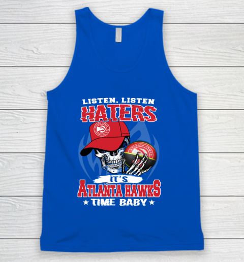 Listen Haters It is HAWKS Time Baby NBA Tank Top - Image 5