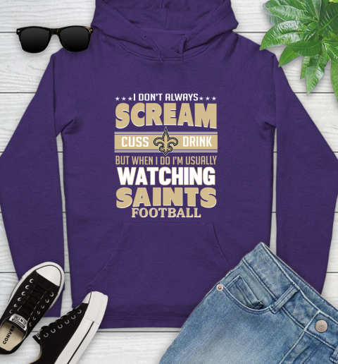 New Orleans Saints NFL Football I Scream Cuss Drink When I'm Watching My Team Youth Hoodie 5