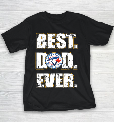 MLB Toronto Blue Jays Baseball Best Dad Ever Family Shirt Youth T-Shirt