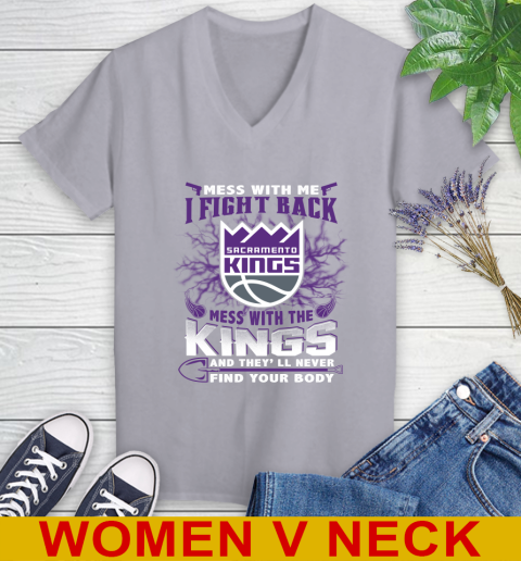 NBA Basketball Sacramento Kings Mess With Me I Fight Back Mess With My Team And They'll Never Find Your Body Shirt Women's V-Neck T-Shirt 4