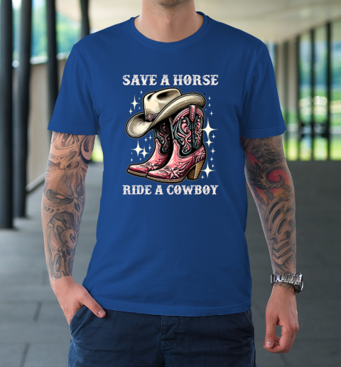 Save A Horse Ride A Cowboy Sarcastic Rodeo Cowgirl T-Shirt 6