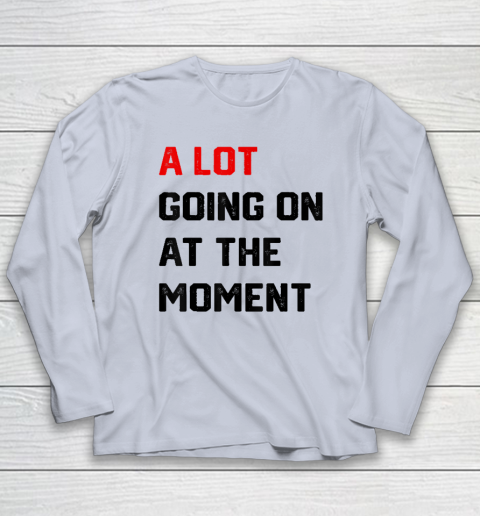 A Lot Going on at The Moment Vintage Long Sleeve T-Shirt 4