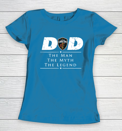 Cleveland Cavaliers NBA Basketball Dad The Man The Myth The Legend Women's T-Shirt 6