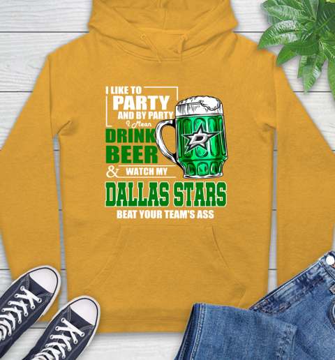 NHL I Like To Party And By Party I Mean Drink Beer And Watch My Dallas Stars Beat Your Team's Ass Hockey Hoodie 2