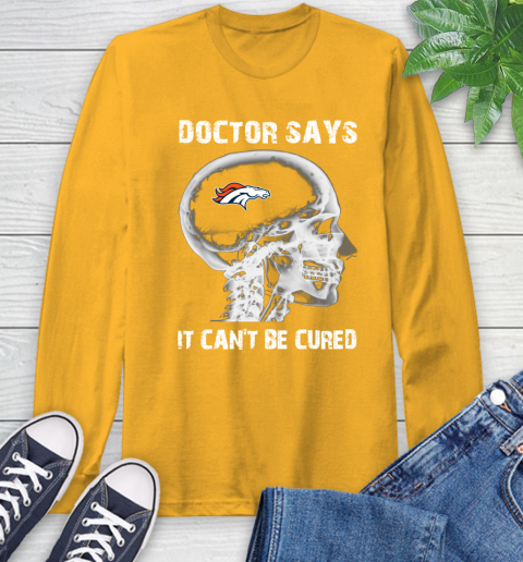 NFL Denver Broncos Football Skull It Can't Be Cured Shirt Long Sleeve T-Shirt 3 NFL Denver Broncos Football Skull It Can't Be Cured Shirt Long Sleeve T-Shirt - Image 3