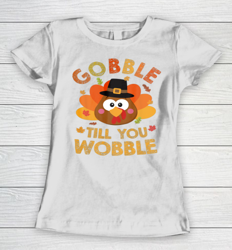 Gobble Til You Wobble Thanksgiving Fall Family Women's T-Shirt