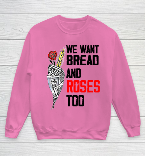 We Want Bread And Roses Too Shirts Youth Sweatshirt 3
