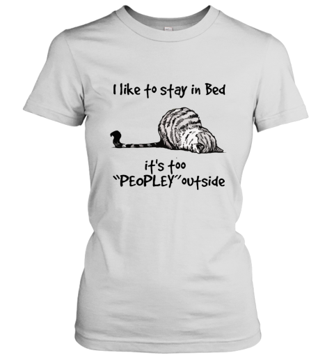 Lazy Cat I Like To Stay In Bad It's Peopley Outside Women's T-Shirt