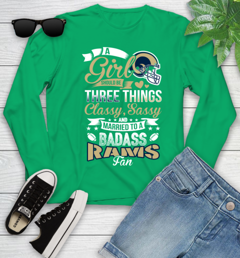 Los Angeles Rams NFL Football A Girl Should Be Three Things Classy Sassy And A Be Badass Fan Youth Long Sleeve 7