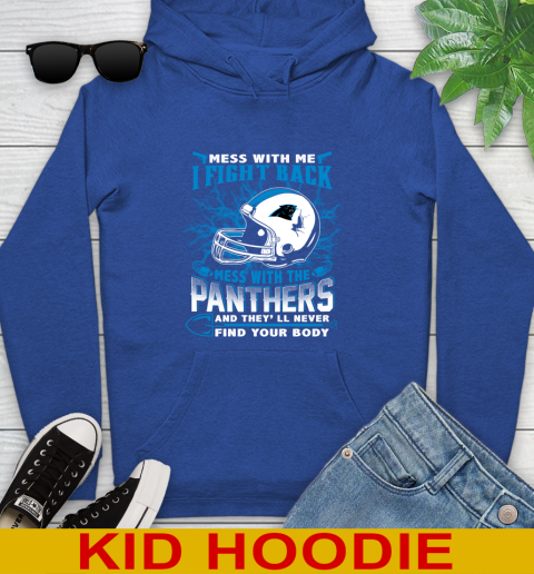 NFL Football Carolina Panthers Mess With Me I Fight Back Mess With My Team And They'll Never Find Your Body Shirt Youth Hoodie 10