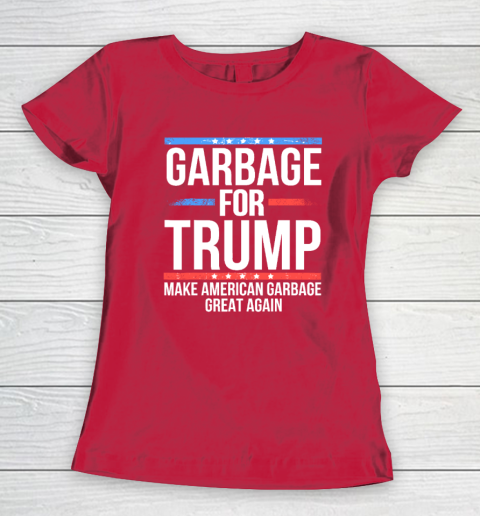 Garbage For Trump Make American Garbage Great Again Women's T-Shirt 7