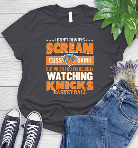 New York Knicks NBA Basketball I Scream Cuss Drink When I'm Watching My Team Women's T-Shirt 8