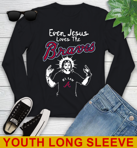 Atlanta Braves MLB Baseball  Even Jesus Loves The Braves Shirt Youth Long Sleeve
