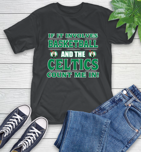 NBA If It Involves Basketball And Boston Celtics Count Me In Sports T-Shirt 2