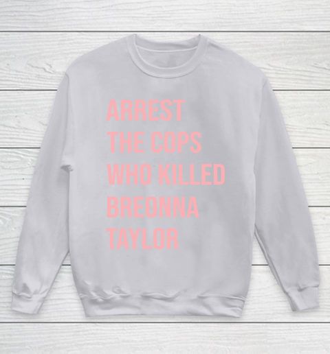 Arrest the cops who killed Breonna Taylor- Say Her Name Youth Sweatshirt 3
