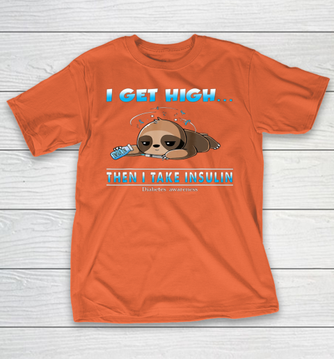 Sloth I Get High Then I Take Insulin Diabetes Awareness T-Shirt 4
