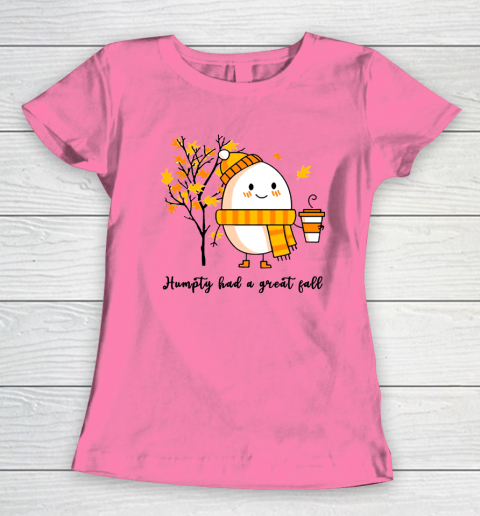 Humpty Dumpty Had A Great Fall Women's T-Shirt 9