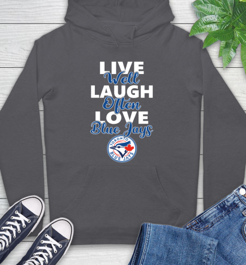 MLB Baseball Toronto Blue Jays Live Well Laugh Often Love Shirt Hoodie 8