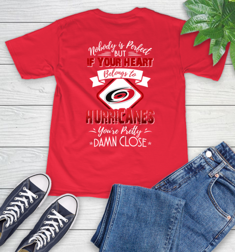 NHL Hockey Carolina Hurricanes Nobody Is Perfect But If Your Heart Belongs To Hurricanes You're Pretty Damn Close Shirt T-Shirt 12