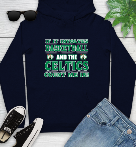 NBA If It Involves Basketball And Boston Celtics Count Me In Sports Youth Hoodie 4