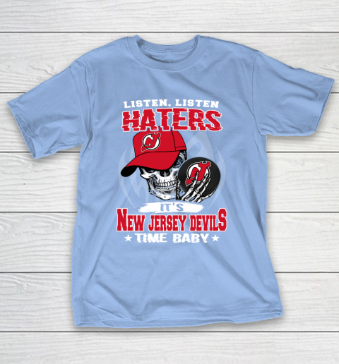 Listen Haters It is DEVILS Time Baby NHL T-Shirt 10
