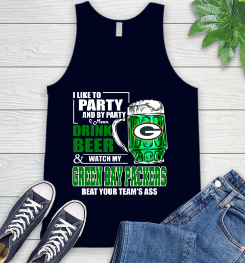 NFL I Like To Party And By Party I Mean Drink Beer and Watch My Green Bay Packers Beat Your Team's Ass Football Tank Top 2
