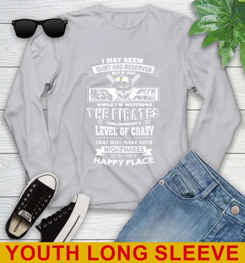 Pittsburgh Pirates MLB Baseball If You Mess With Me While I'm Watching My Team Youth Long Sleeve 5