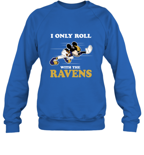 NFL Mickey Mouse I Only Roll With Baltimore Ravens Sweatshirt 