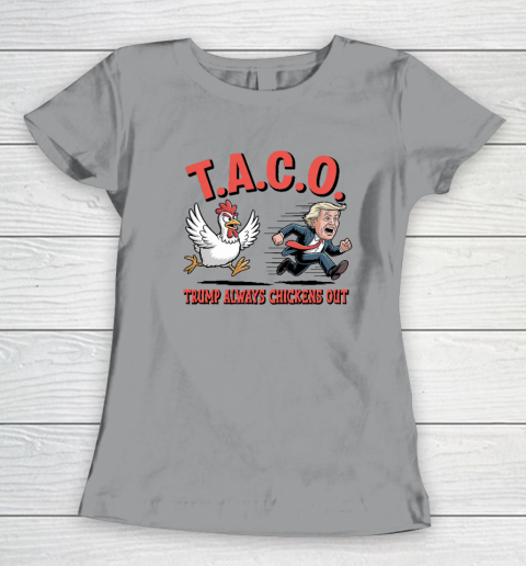 Political Trending TACO Trump Always Chickens Out Funny Women's T-Shirt 3