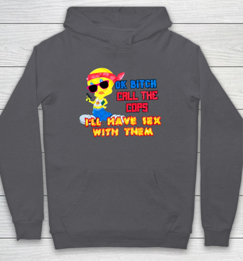 Ok Bitch Call The Cops I'll Have Sex With Them Hoodie 4
