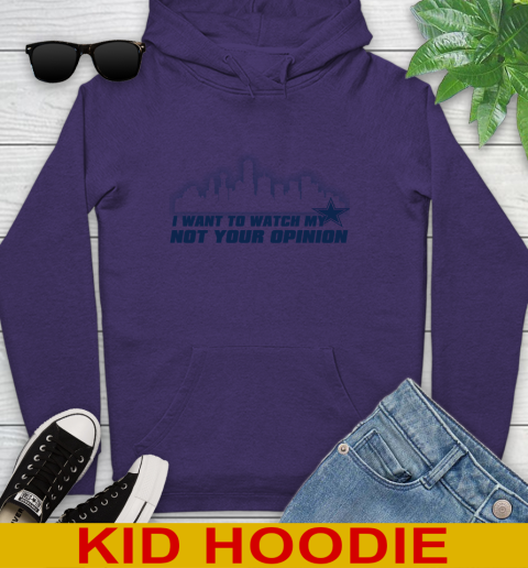 Dallas Cowboys NFL I Want To Watch My Team Not Your Opinion Youth Hoodie 5