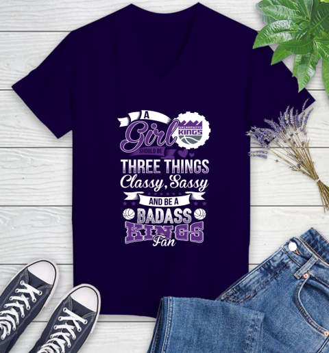 Sacramento Kings NBA A Girl Should Be Three Things Classy Sassy And A Be Badass Fan Women's V-Neck T-Shirt 3