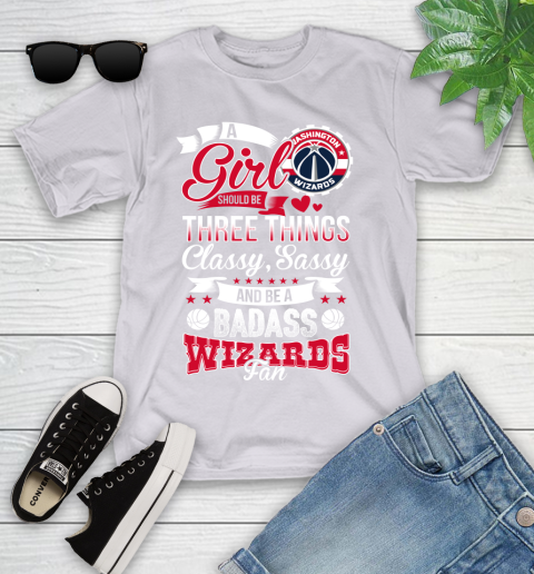 Washington Wizards NBA A Girl Should Be Three Things Classy Sassy And A Be Badass Fan Youth T-Shirt 4