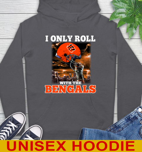 Cincinnati Bengals NFL Football I Only Roll With My Team Sports Hoodie 7