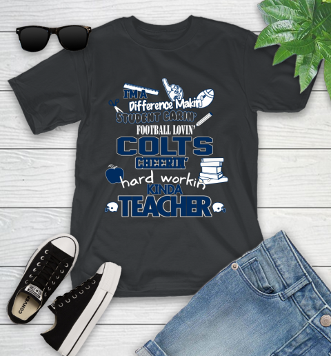 Indianapolis Colts NFL I'm A Difference Making Student Caring Football Loving Kinda Teacher Youth T-Shirt