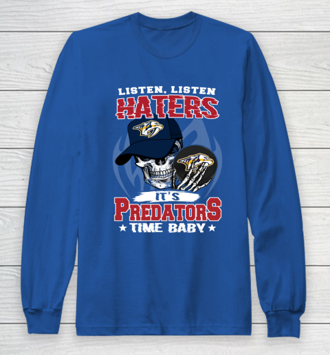 Listen Haters It is PREDATORS Time Baby NHL Long Sleeve T-Shirt 6