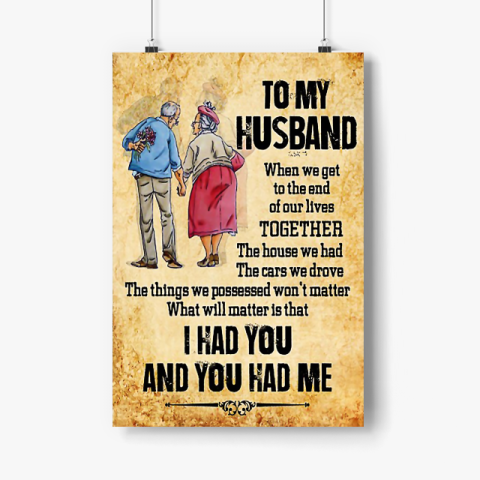 To my husband When we get to the end of our lives TOGETHER Poster