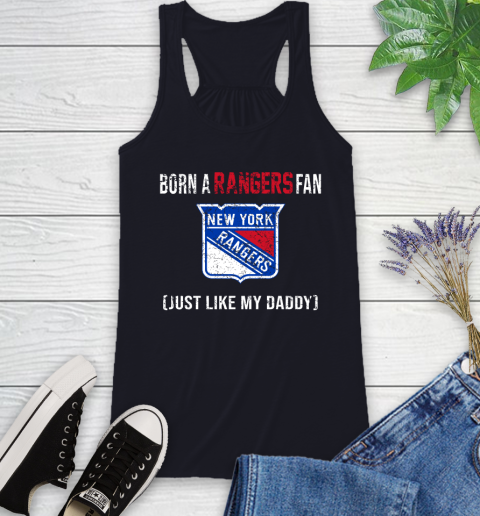 NHL New York Rangers Hockey Loyal Fan Just Like My Daddy Shirt Racerback Tank 7