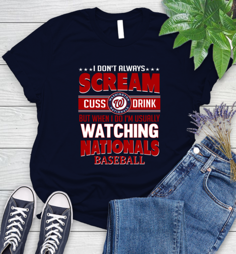 Washington Nationals MLB I Scream Cuss Drink When I'm Watching My Team Women's T-Shirt 2