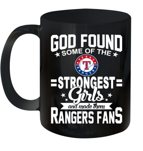 Texas Rangers MLB Baseball God Found Some Of The Strongest Girls Adoring Fans Ceramic Mug 11oz