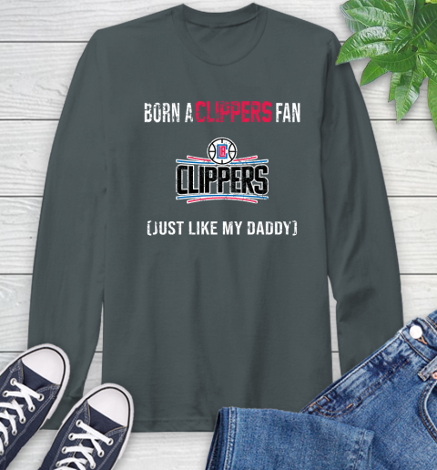 NBA LA Clippers Loyal Fan Just Like My Daddy Basketball Shirt Long Sleeve T-Shirt 7