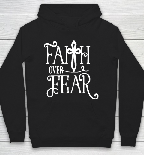 Faith Over Fear Shirts Hoodie