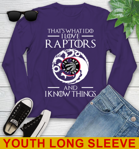 Toronto Raptors NBA Basketball That's What I Do I Love My Team And I Know Things Game Of Thrones 120