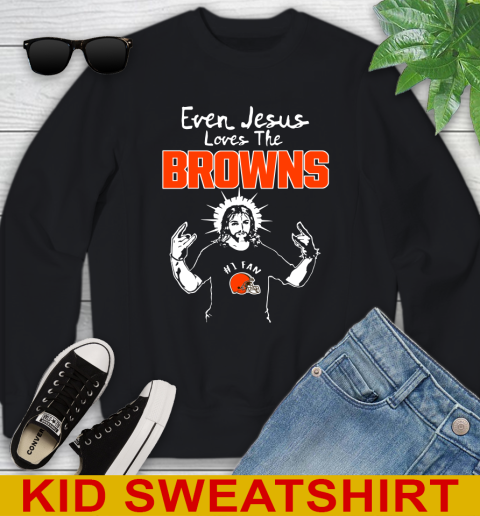 Cleveland Browns NFL Football Even Jesus Loves The Browns Shirt Youth Sweatshirt