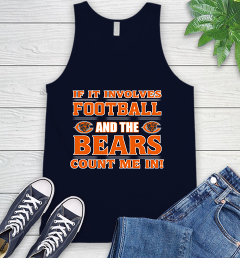 NFL If It Involves Football And The Chicago Bears Count Me In Sports Tank Top 3