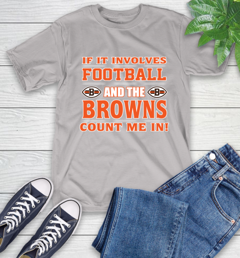 NFL If It Involves Football And The Cleveland Browns Count Me In Sports T-Shirt 12